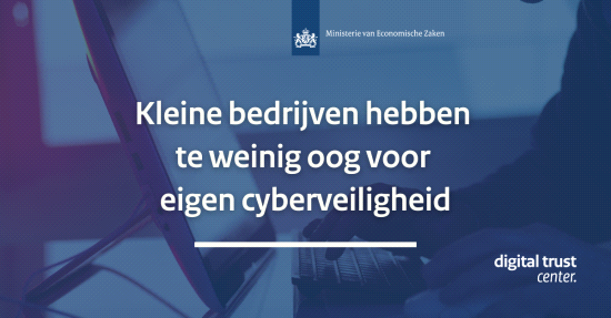 Digital Trust: 'Kleine bedrijven te weinig oog voor eigen cyberveiligheid'